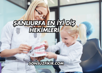Şanlıurfa En İyi Diş Hekimleri