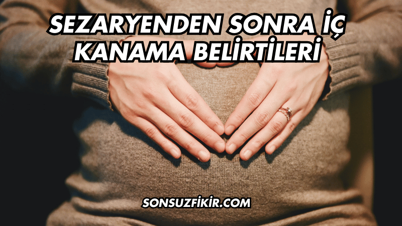 Sezaryenden Sonra İç Kanama Belirtileri