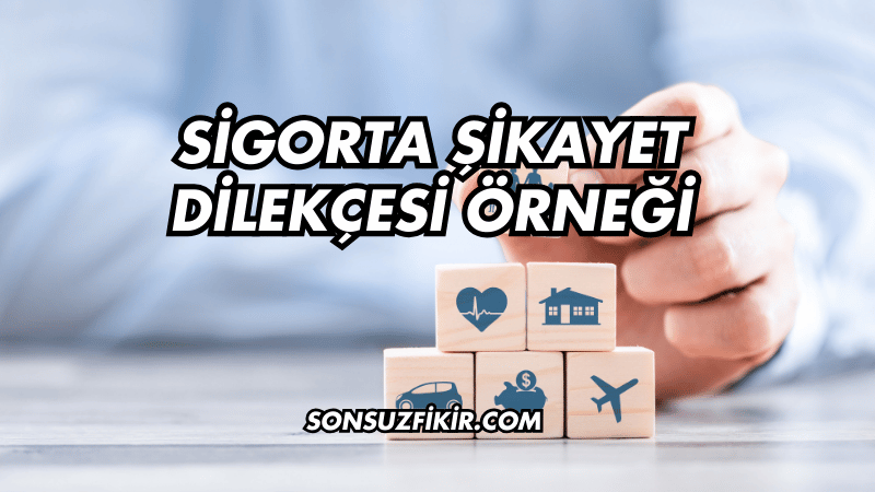 Sigorta Şikayet Dilekçesi Örneği