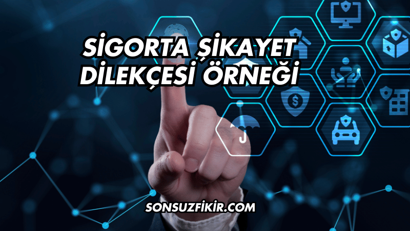 Sigorta Şikayet Dilekçesi Örneği