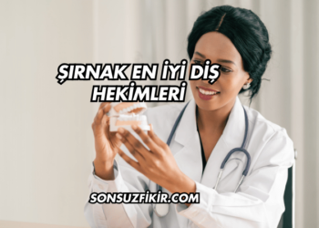 Şırnak En İyi Diş Hekimleri