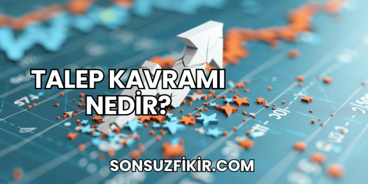Talep Kavramı Nedir?