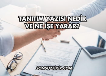 Tanıtım Yazısı Nedir ve Ne İşe Yarar?