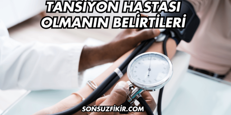 Tansiyon Hastası Olmanın Belirtileri