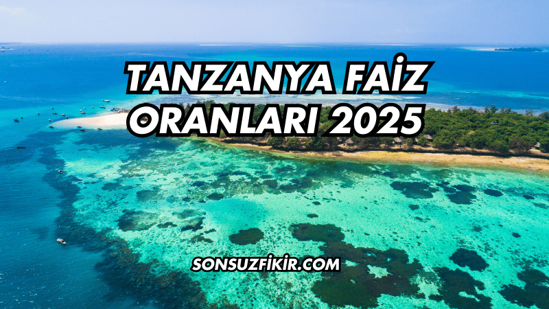 Tanzanya Faiz Oranları 2025