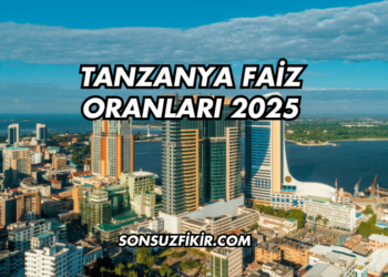 Tanzanya Faiz Oranları 2025