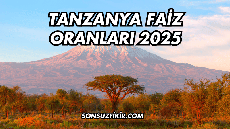 Tanzanya Faiz Oranları 2025