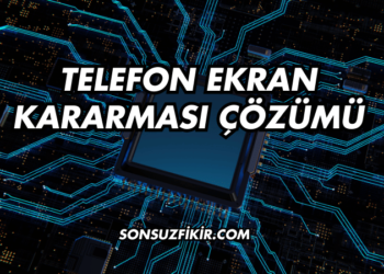 Telefon Ekran Kararması Çözümü