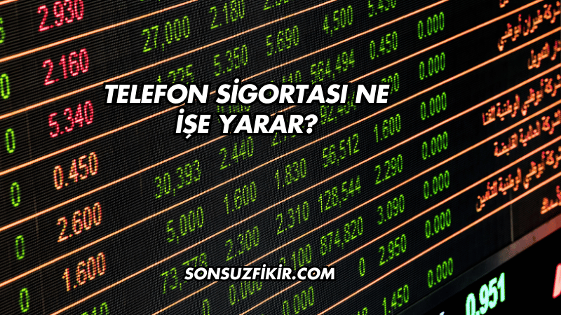 Telefon Sigortası Ne İşe Yarar?
