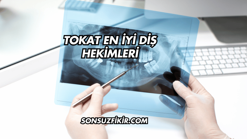 Tokat En İyi Diş Hekimleri