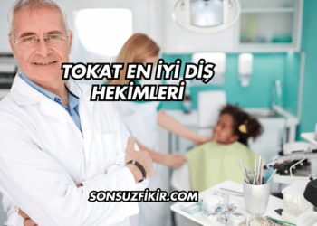 Tokat En İyi Diş Hekimleri
