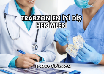 Trabzon En İyi Diş Hekimleri