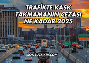 Trafikte Kask Takmamanın Cezası Ne Kadar 2025