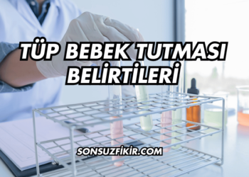 Tüp Bebek Tutması Belirtileri
