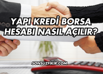 Yapı Kredi Borsa Hesabı Nasıl Açılır?
