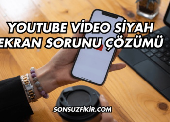 YouTube Video Siyah Ekran Sorunu Çözümü