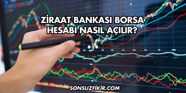 Ziraat Bankası Borsa Hesabı Nasıl Açılır?