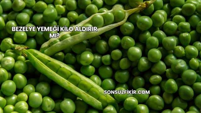 Bezelye Yemeği Kilo Aldırır mı?