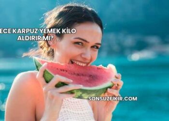 Gece Karpuz Yemek Kilo Aldırır mı?