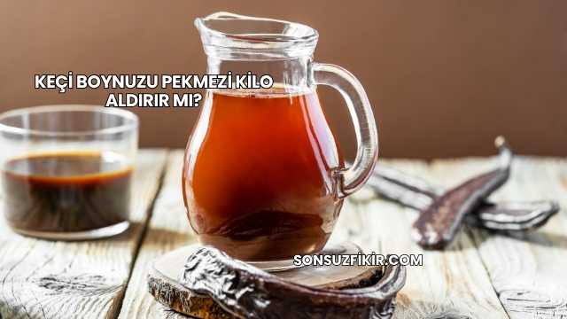 Keçi Boynuzu Pekmezi Kilo Aldırır mı?
