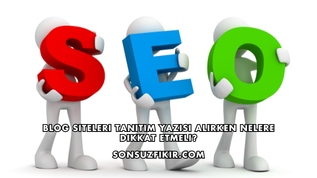 Blog Siteleri Tanıtım Yazısı Alırken Nelere Dikkat Etmeli?