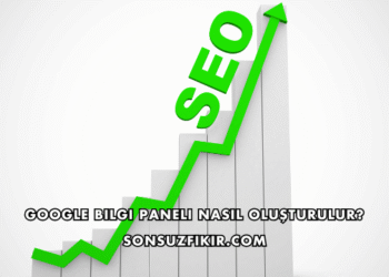 Google Bilgi Paneli Nasıl Oluşturulur?