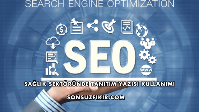 Sağlık Sektöründe Tanıtım Yazısı Kullanımı