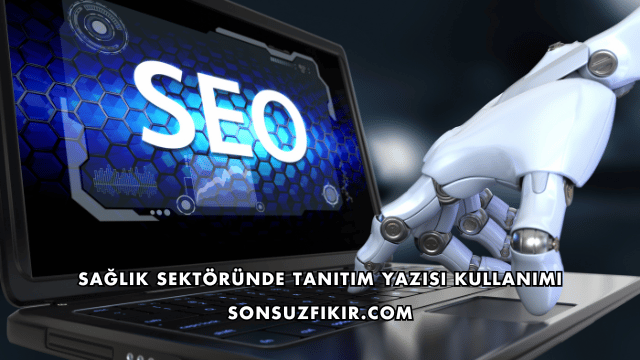 Sağlık Sektöründe Tanıtım Yazısı Kullanımı