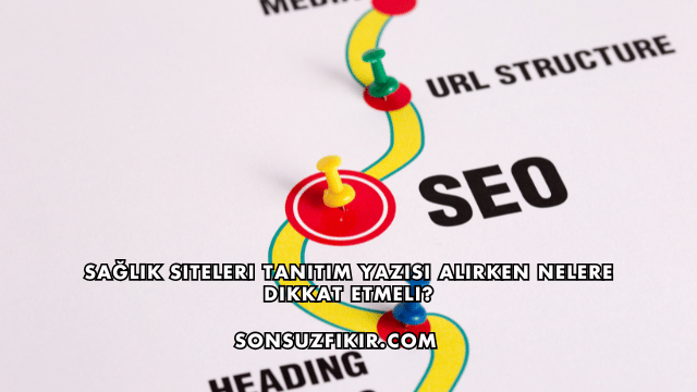 Sağlık Siteleri Tanıtım Yazısı Alırken Nelere Dikkat Etmeli?