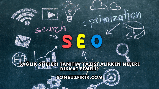 Sağlık Siteleri Tanıtım Yazısı Alırken Nelere Dikkat Etmeli?
